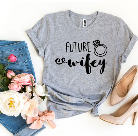 Future Wifey T-shirt - Bride Vibes